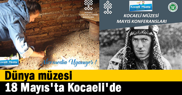 Dünya müzesi 18 Mayıs’ta Kocaeli’de