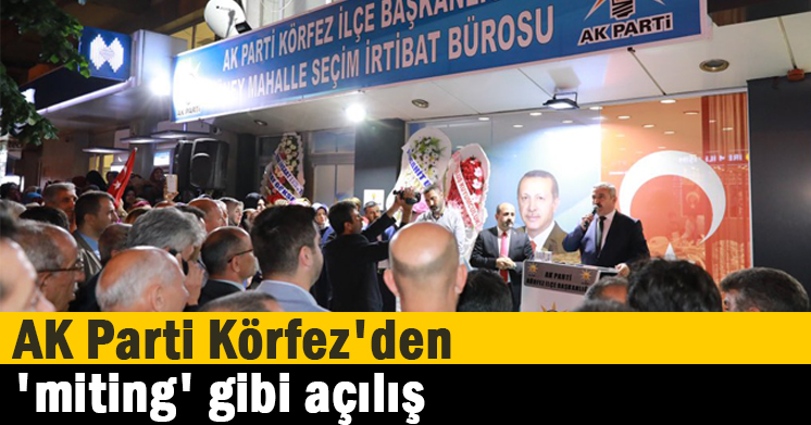 AK Parti Körfez’den ‘miting’ gibi açılış