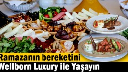 Ramazanın Bereketini Wellborn Luxury İle Yaşayın