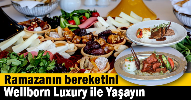 Ramazanın Bereketini Wellborn Luxury İle Yaşayın