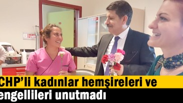 CHP’li kadınlar hemşireleri ve engellileri unutmadı