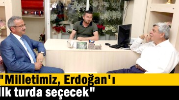 “Milletimiz, Recep Tayyip Erdoğan’ı İlk turda seçecek”