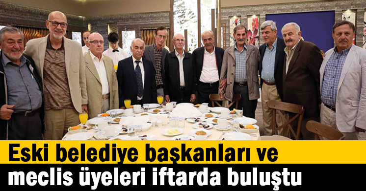 Eski belediye başkanları iftarda buluştu