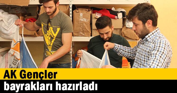 AK Gençler bayrakları hazırladı