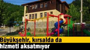 Büyükşehir, kırsalda da hizmeti aksatmıyor
