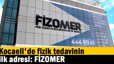 Kocaeli’de fizik tedavinin ilk adresi: FİZOMER