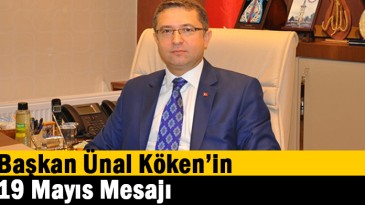 Başkan Ünal Köken’in 19 Mayıs Mesajı