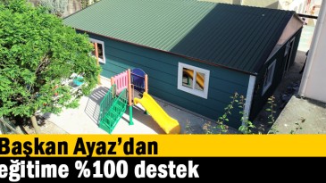 Başkan Ayaz’dan Eğitime %100 destek