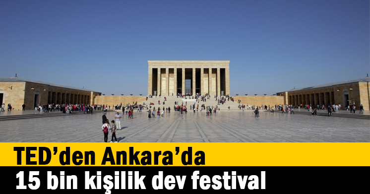 TED’den Ankara’da 15 bin kişilik dev festival