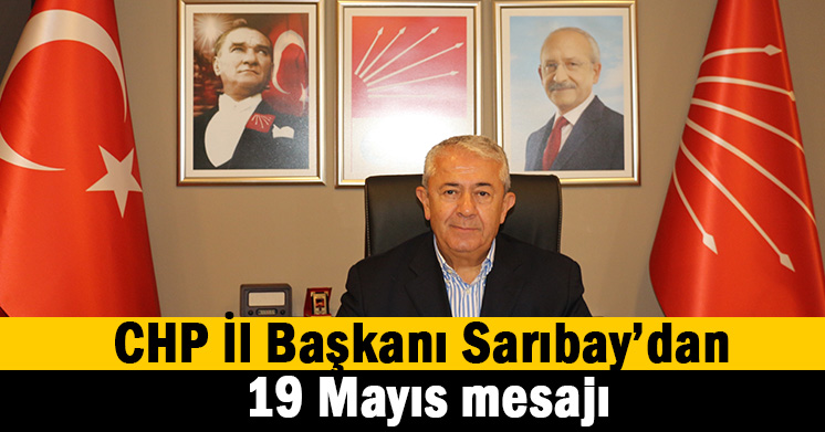 CHP İl Başkanı Sarıbay’dan 19 Mayıs mesajı
