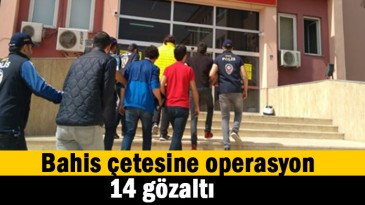 Bahis çetesine operasyon