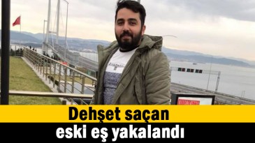 Eski eş dehşet saçtı