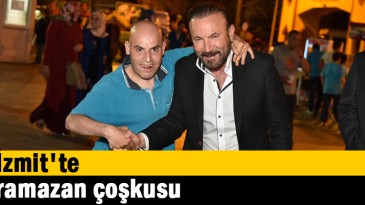 İzmit’te ramazan çoşkusu