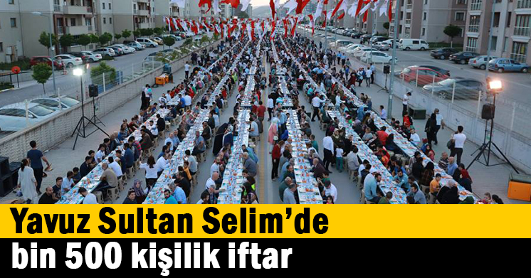 Yavuz Sultan Selim’de  bin 500 kişilik iftar