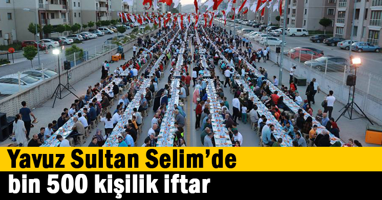 Yavuz Sultan Selim’de bin 500 kişilik iftar