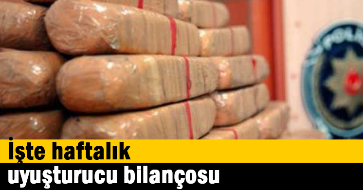 İşte haftalık uyuşturucu bilançosu