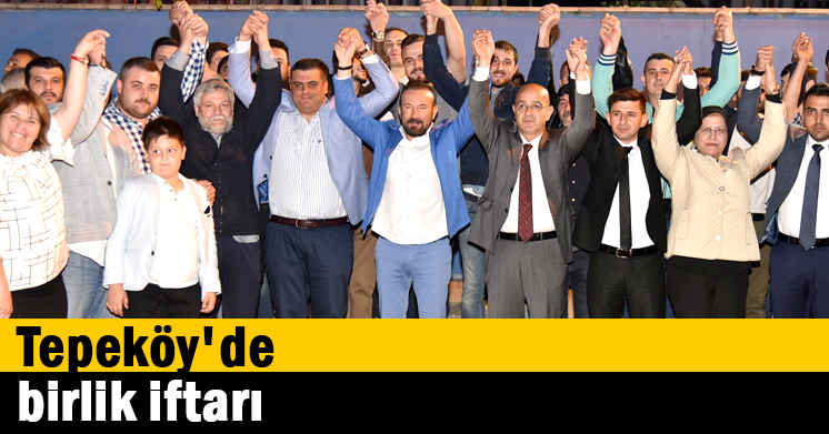 Tepeköy’de birlik iftarı