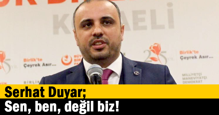   Duyar; Sen, ben, değil biz!