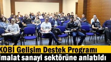 KOBİ Gelişim Destek Programı İmalat sanayi sektörüne anlatıldı