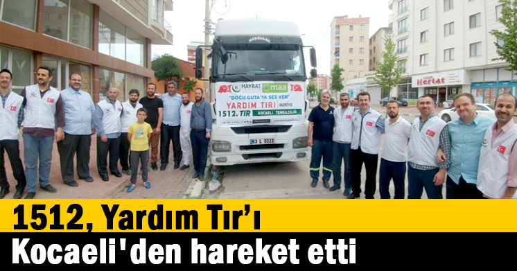 1512, Yardım Tır’ı Kocaeli’den hareket etti