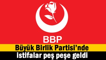 BBP’de şok istifalar