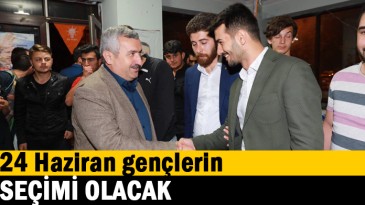 24 Haziran gençlerin SEÇİMİ OLACAK
