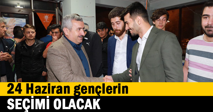 24 Haziran gençlerin SEÇİMİ OLACAK