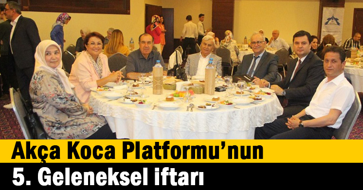 Akça Koca Platformunun 5. Geleneksel iftarı