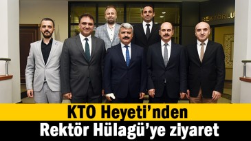 KTO Heyeti’nden Rektör Hülagü’ye ziyaret