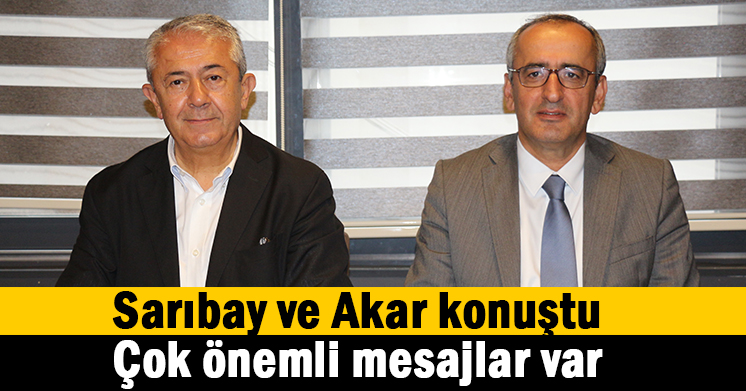 Sarıbay ve Akar’dan mesajlar