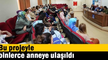 Bu projeyle, binlerce anneye ulaşıldı