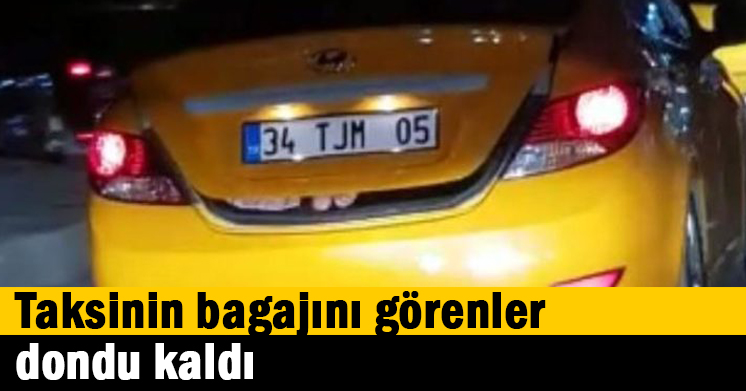 Taksinin bagajını görenler dondu kaldı