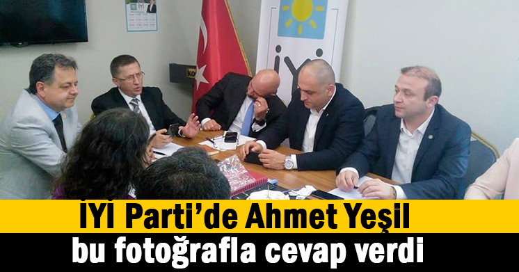 İYİ Parti’de Ahmet Yeşil o toplantıya katıldı