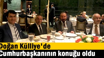 Doğan Külliye’de Cumhurbaşkanının konuğu oldu