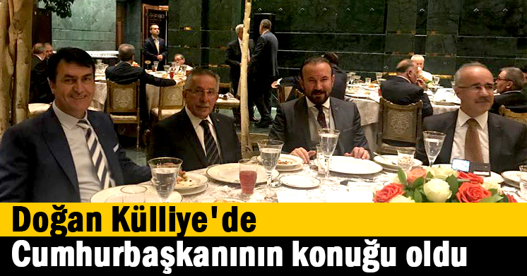 Doğan Külliye’de Cumhurbaşkanının konuğu oldu