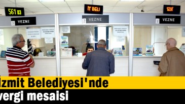 İzmit Belediyesi’nde vergi mesaisi