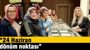 “24 Haziran dönüm noktası”
