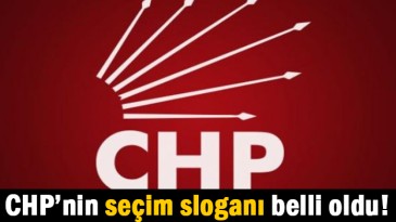 CHP’nin seçim sloganı belli oldu!