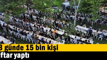 3 günde 15 bin kişi iftar yaptı