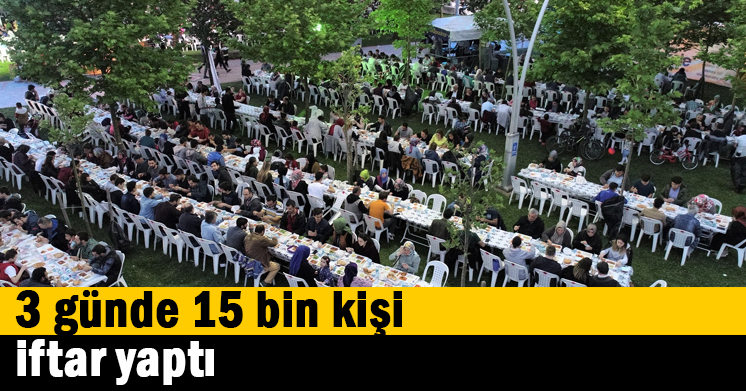 3 günde 15 bin kişi iftar yaptı