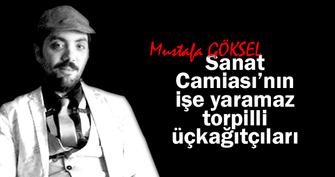 Sanat Camiası’nın işe yaramaz torpilli üçkağıtçıları