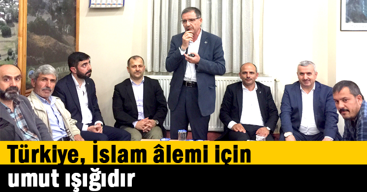 Türkiye, İslam âlemi için umut ışığıdır  