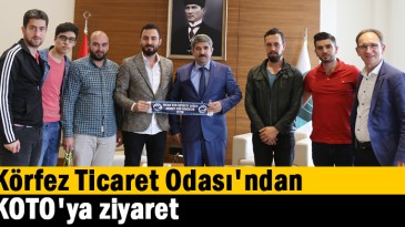 Körfez Ticaret Odası’ndan KOTO’ya ziyaret  