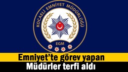 Emniyet’te Müdürler terfi aldı