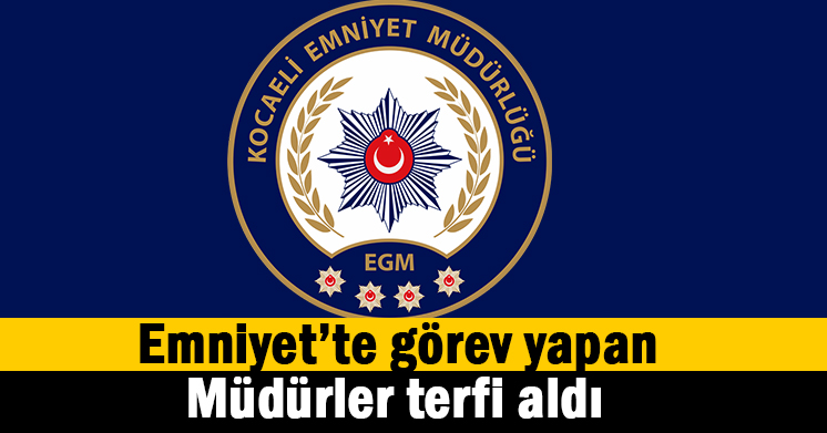 Emniyet’te Müdürler terfi aldı