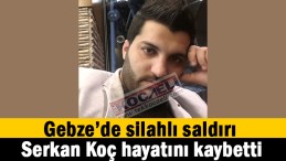 Silahlı saldırıda hayatını kaybetti