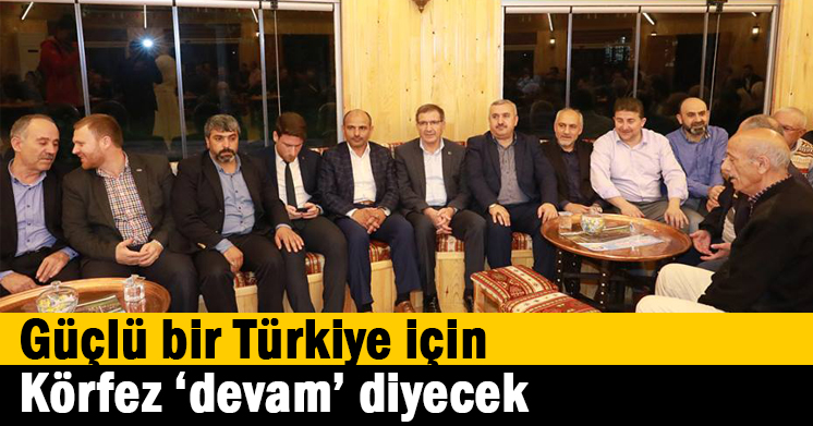 Güçlü bir Türkiye için Körfez ‘devam’ diyecek