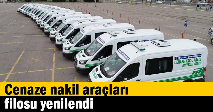 Cenaze nakil araçları filosu yenilendi