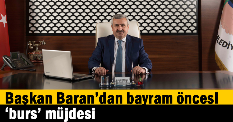 Başkan Baran’dan bayram öncesi ‘burs’ müjdesi