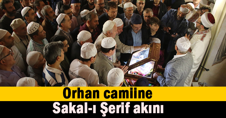 Orhan camiine Sakal-ı Şerif akını